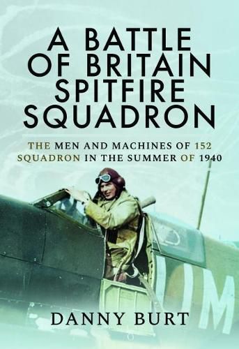 Cover image for A Battle of Britain Spitfire Squadron: The Men and Machines of 152 Squadron in the Summer of 1940