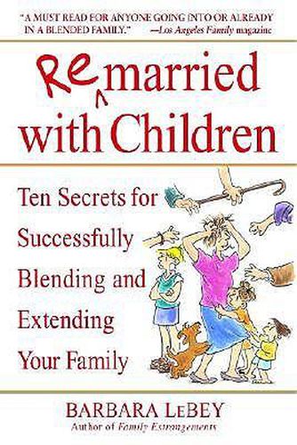 Cover image for Remarried with Children: Ten Secrets for Successfully Blending and Extending Your Family