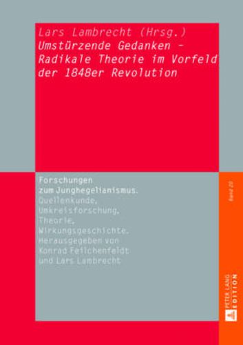 Umstuerzende Gedanken  - Radikale Theorie Im Vorfeld Der 1848er Revolution