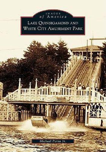 Cover image for Lake Quinsigamond and White City Amusement Park