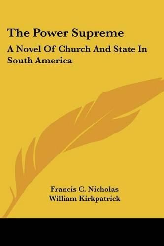 Cover image for The Power Supreme: A Novel of Church and State in South America
