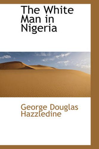 Cover image for The White Man in Nigeria