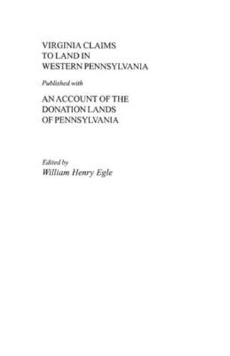 Cover image for Virginia Claims to Land in Western Pennsylvania Published with an Account of the Donation Lands of Pennsylvania