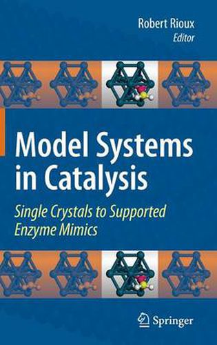 Cover image for Model Systems in Catalysis: Single Crystals to Supported Enzyme Mimics