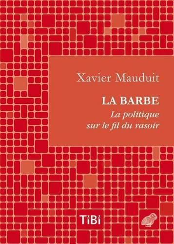 Cover image for La Barbe ! La Politique Sur Le Fil Du Rasoir