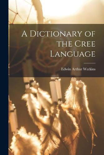 Cover image for A Dictionary of the Cree Language