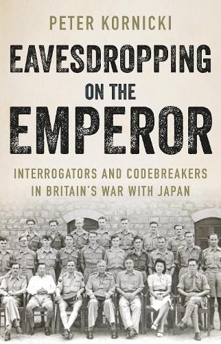 Cover image for Eavesdropping on the Emperor: Interrogators and Codebreakers in Britain's War With Japan