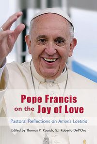 Cover image for Pope Francis on the Joy of Love: Theological and Pastoral Reflections on Amoris Laetitia