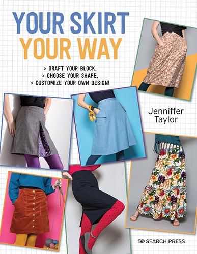 Cover image for Your Skirt, Your Way: Draft Your Block, Choose Your Shape, Customize Your Own Design!