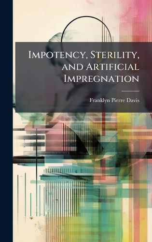 Cover image for Impotency, Sterility, and Artificial Impregnation