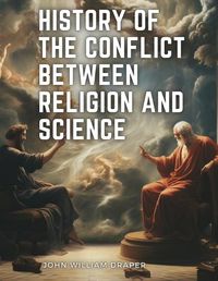 Cover image for History of the Conflict between Religion and Science
