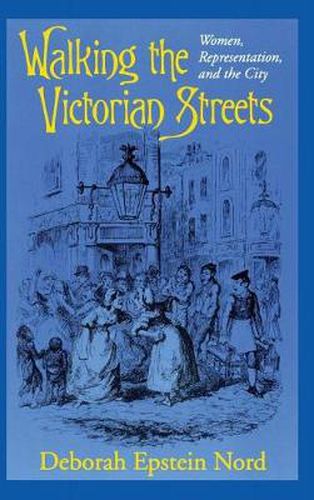 Walking the Victorian Streets: Women, Representation and the City