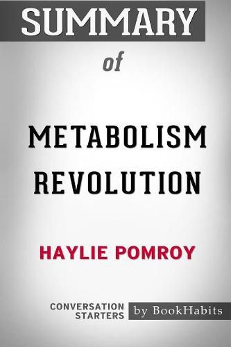 Summary of Metabolism Revolution by Haylie Pomroy: Conversation Starters