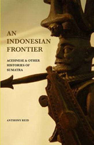 Cover image for An Indonesian Frontier: Achenese and Other Histories of Sumatra