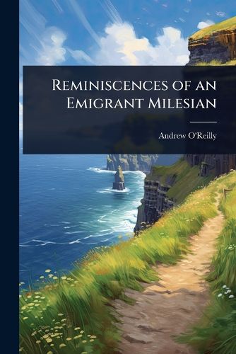 Cover image for Reminiscences of an Emigrant Milesian