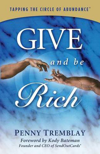 Cover image for Give and Be Rich: Tapping the Circle of Abundance