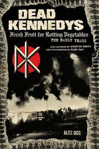 Cover image for Dead Kennedys: Fresh Fruit for Rotting Vegetables, The Early Years