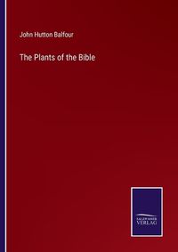 Cover image for The Plants of the Bible