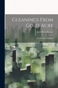 Cover image for Gleanings From God's Acre