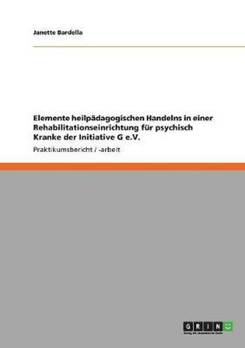 Cover image for Elemente heilpadagogischen Handelns in einer Rehabilitationseinrichtung fur psychisch Kranke der Initiative G e.V.