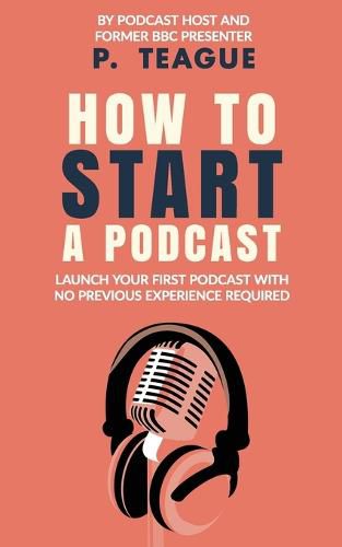 Cover image for How To Start A Podcast: Launch A Podcast For Free With No Previous Experience