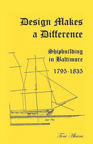 Cover image for Design Makes a Difference: Shipbuilding in Baltimore, 1795-1835