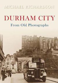 Cover image for Durham City from Old Photographs