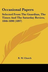 Cover image for Occasional Papers: Selected from the Guardian, the Times and the Saturday Review, 1846-1890 (1897)