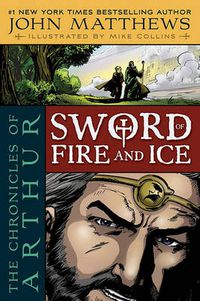 Cover image for The Chronicles of Arthur: Sword of Fire and Ice