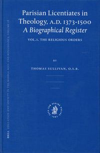 Cover image for Parisian Licentiates in Theology, A.D. 1373-1500. A Biographical Register: Vol. I. The Religious Orders