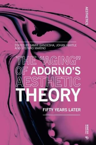 Cover image for The Aging  of Adorno's Aesthetic Theory: Fifty Years Later