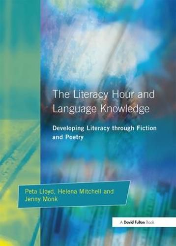 Cover image for Literacy Hour and Language Knowledge: Developing Literacy Through Fiction and Poetry
