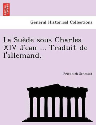 La Sue de Sous Charles XIV Jean ... Traduit de L'Allemand.