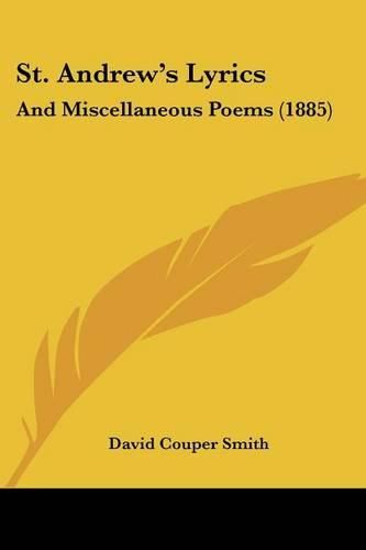 St. Andrew's Lyrics: And Miscellaneous Poems (1885)