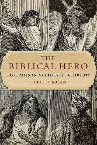 Cover image for The Biblical Hero: Portraits in Nobility and Fallibility