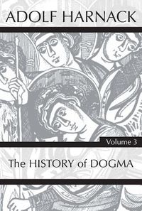 Cover image for History of Dogma, Volume 3