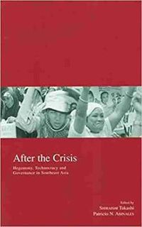 Cover image for After the Crisis: Hegemony, Technocracy and Governance in Southeast Asia