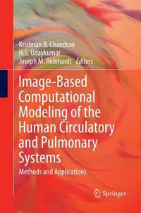 Cover image for Image-Based Computational Modeling of the Human Circulatory and Pulmonary Systems: Methods and Applications