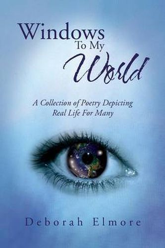 Cover image for Windows to My World: A Collection of Poetry Depicting Real Life for Many