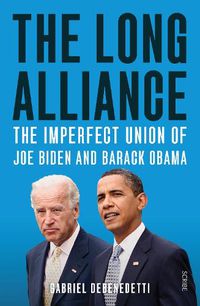 Cover image for The Long Alliance: the imperfect union of Joe Biden and Barack Obama