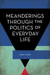 Cover image for Meanderings Through the Politics of Everyday Life