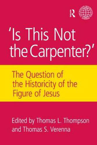 Cover image for Is This Not The Carpenter?: The Question of the Historicity of the Figure of Jesus