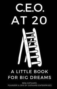 Cover image for CEO at 20: A Little Book for Big Dreams