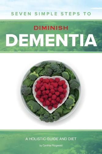 Cover image for Seven Simple Steps to Diminish Dementia: A Holistic Guide and Diet