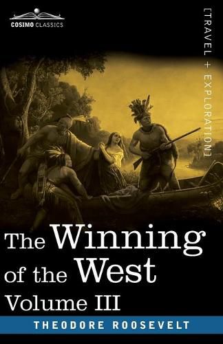 Cover image for The Winning of the West, Vol. III (in four volumes): The Founding of the Trans-Alleghany Commonwealths, 1784-1790