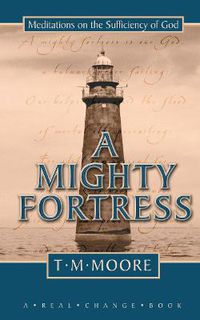 Cover image for A Mighty Fortress: Meditations on the Sufficency of God