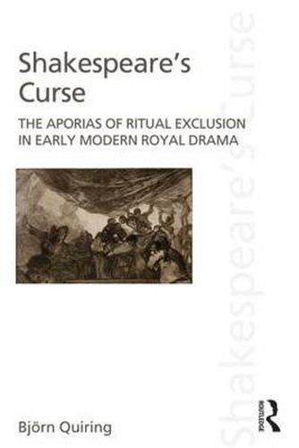 Cover image for Shakespeare's Curse: The Aporias of Ritual Exclusion in Early Modern Royal Drama