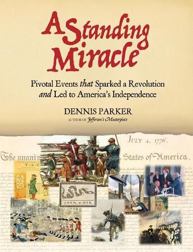 Cover image for A Standing Miracle: Pivotal Events that Sparked a Revolution and Led to America's Independence