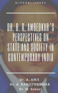 Cover image for Dr. B. R. Ambedkar's Perspectives on State and Society in Contemporary India