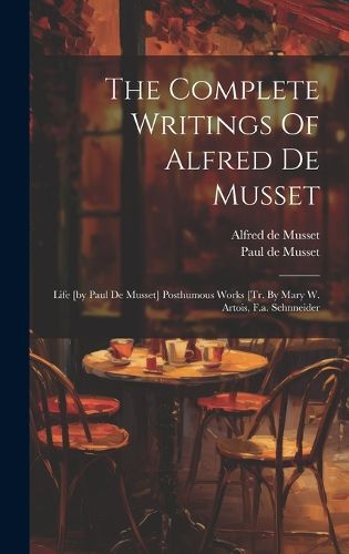 The Complete Writings Of Alfred De Musset